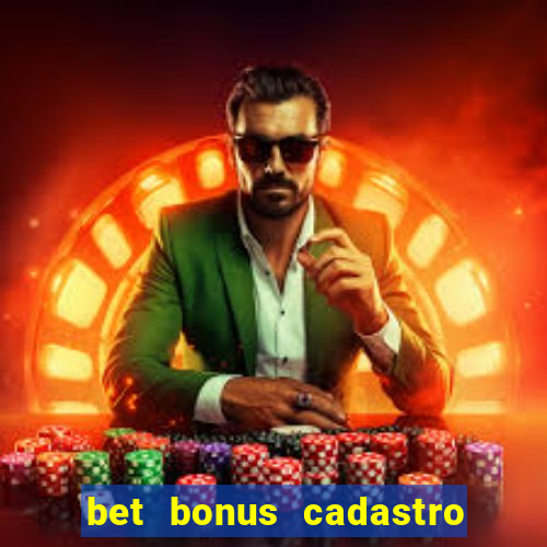 bet bonus cadastro sem deposito